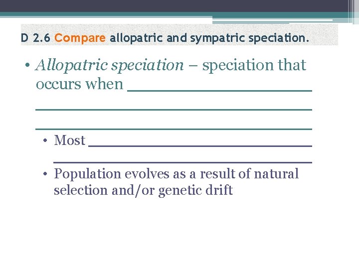 D 2. 6 Compare allopatric and sympatric speciation. • Allopatric speciation – speciation that