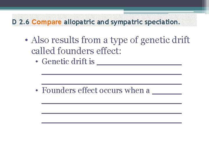 D 2. 6 Compare allopatric and sympatric speciation. • Also results from a type