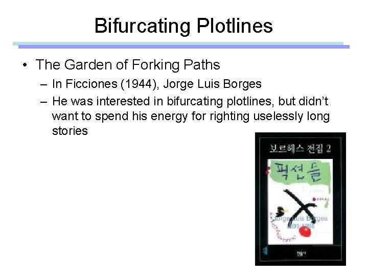 Bifurcating Plotlines • The Garden of Forking Paths – In Ficciones (1944), Jorge Luis