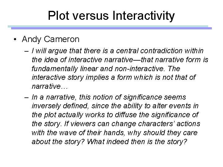 Plot versus Interactivity • Andy Cameron – I will argue that there is a