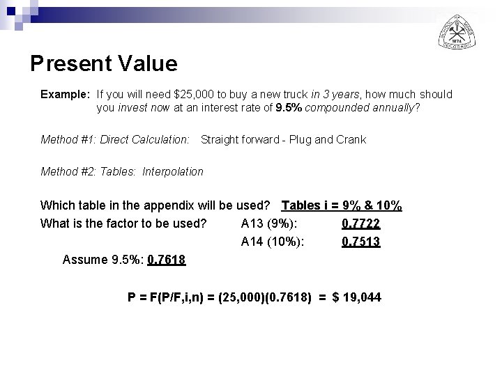 Present Value Example: If you will need $25, 000 to buy a new truck