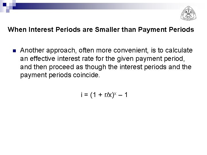 When Interest Periods are Smaller than Payment Periods n Another approach, often more convenient,