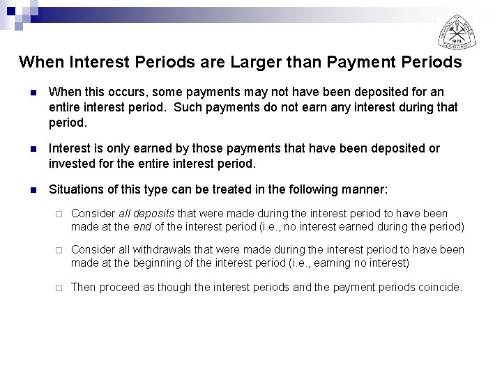 When Interest Periods are Larger than Payment Periods n When this occurs, some payments