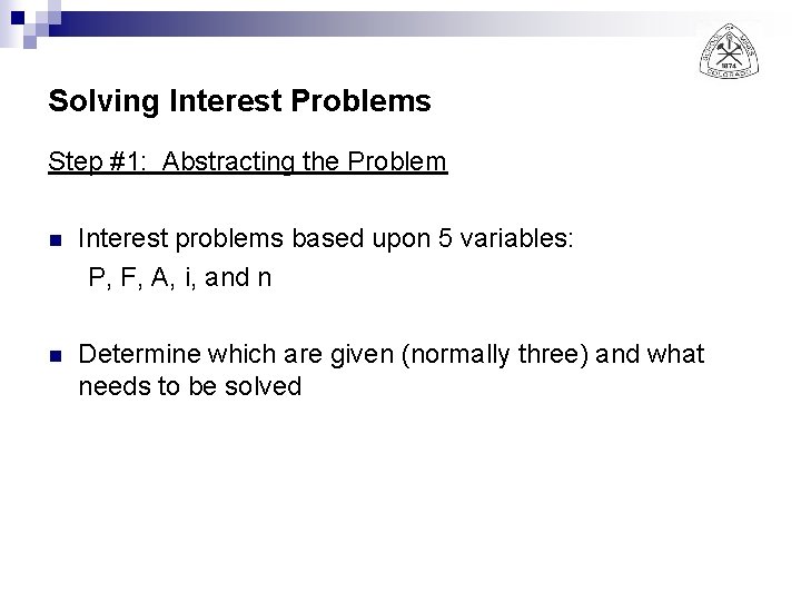 Solving Interest Problems Step #1: Abstracting the Problem n Interest problems based upon 5