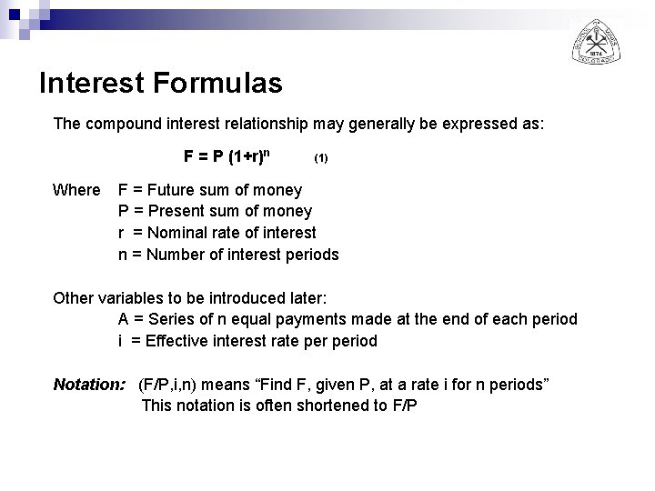 Interest Formulas The compound interest relationship may generally be expressed as: F = P