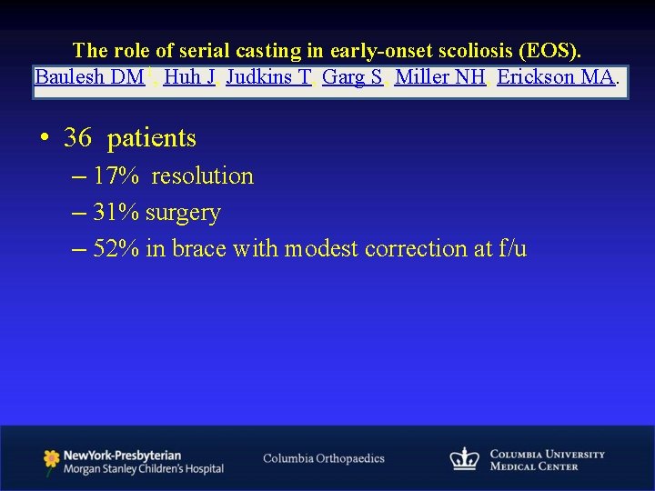 The role of serial casting in early-onset scoliosis (EOS). Baulesh DM 1, Huh J,