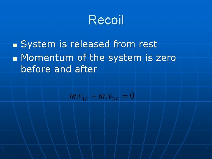 Recoil n n System is released from rest Momentum of the system is zero