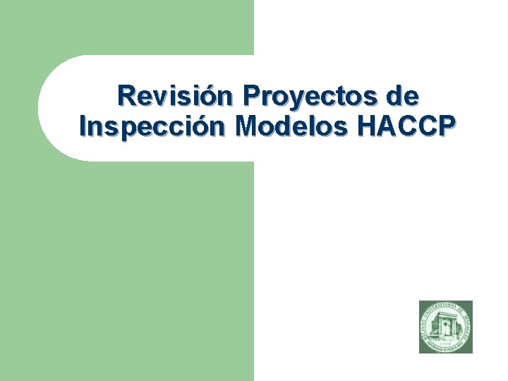 Revisión Proyectos de Inspección Modelos HACCP Revisión Proyectos de Inspección Modelos HACCP