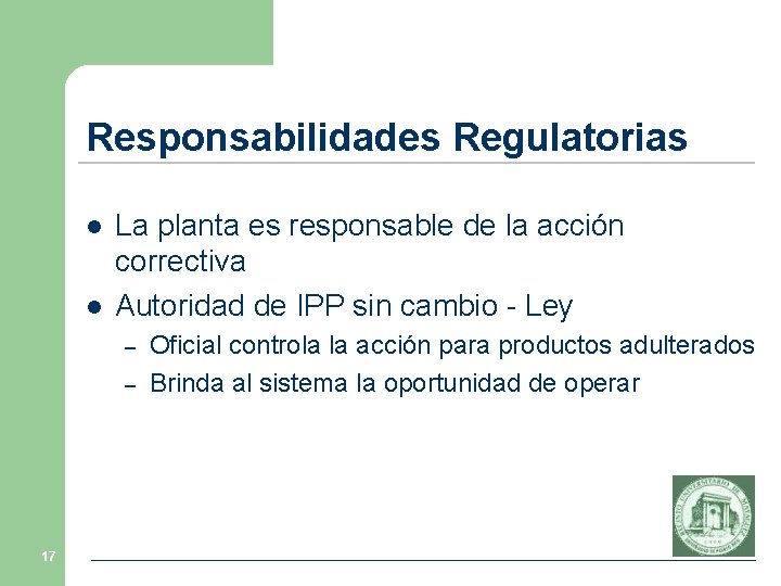 Responsabilidades Regulatorias l l La planta es responsable de la acción correctiva Autoridad de Responsabilidades Regulatorias l l La planta es responsable de la acción correctiva Autoridad de