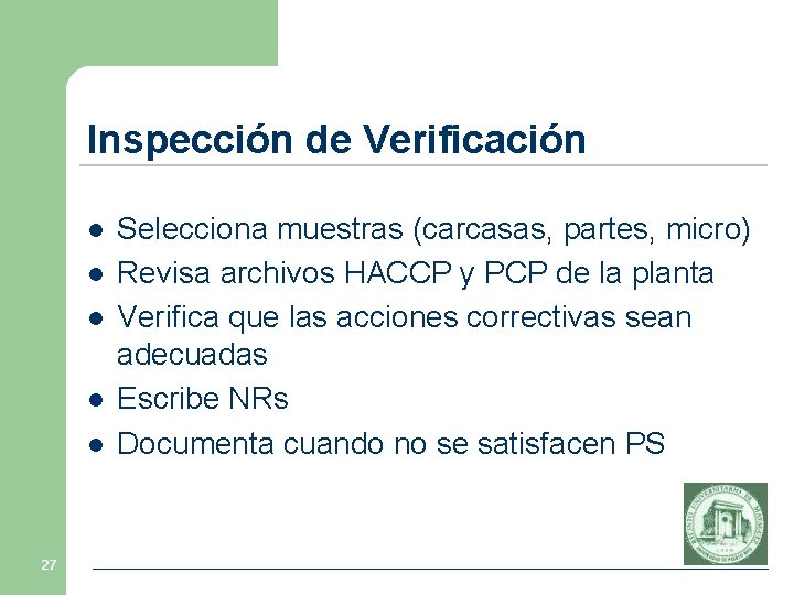 Inspección de Verificación l l l 27 Selecciona muestras (carcasas, partes, micro) Revisa archivos Inspección de Verificación l l l 27 Selecciona muestras (carcasas, partes, micro) Revisa archivos