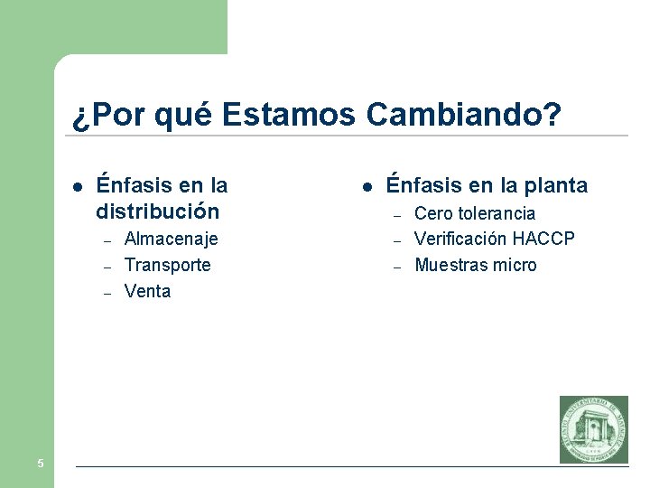 ¿Por qué Estamos Cambiando? l Énfasis en la distribución – – – 5 Almacenaje ¿Por qué Estamos Cambiando? l Énfasis en la distribución – – – 5 Almacenaje