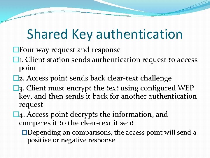 Shared Key authentication �Four way request and response � 1. Client station sends authentication