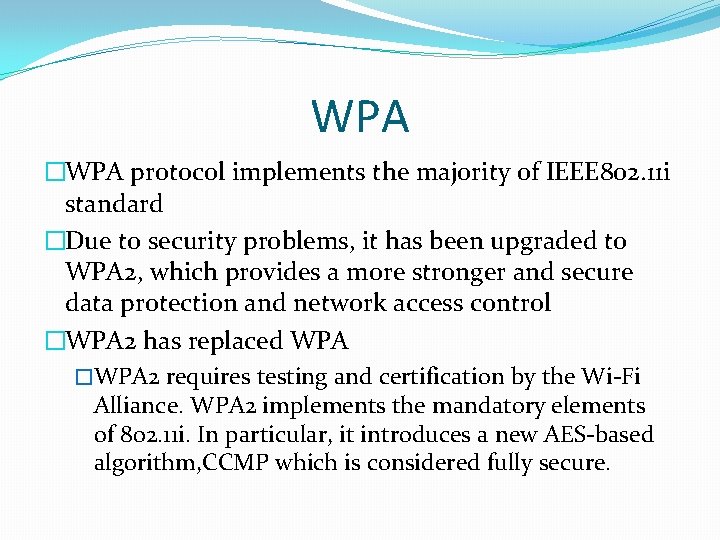 WPA �WPA protocol implements the majority of IEEE 802. 11 i standard �Due to