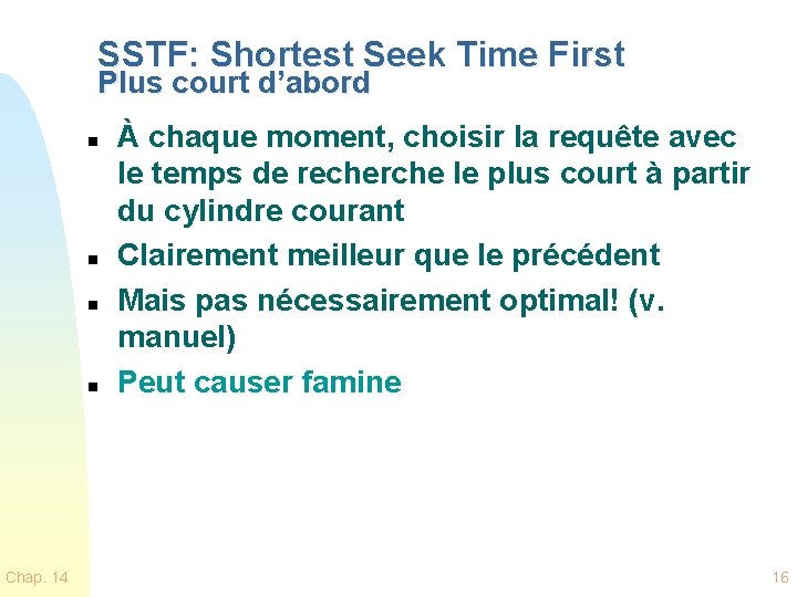 SSTF: Shortest Seek Time First Plus court d’abord n n Chap. 14 À chaque