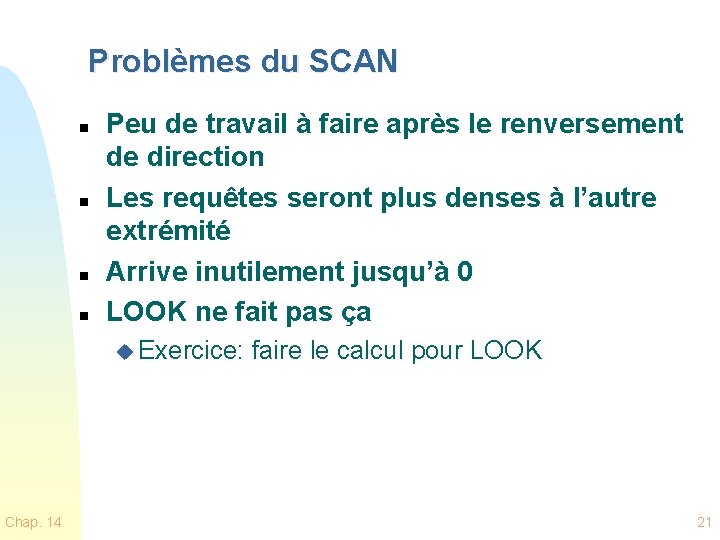 Problèmes du SCAN n n Peu de travail à faire après le renversement de