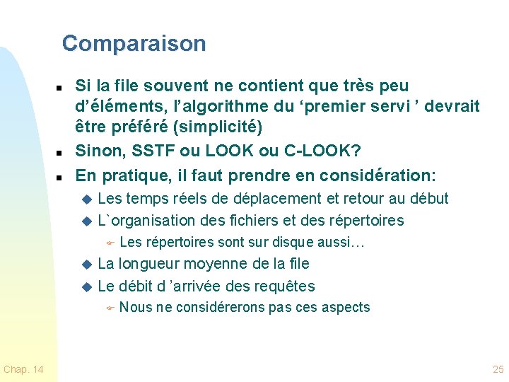 Comparaison n Si la file souvent ne contient que très peu d’éléments, l’algorithme du