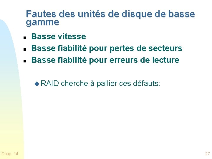 Fautes des unités de disque de basse gamme n n n Basse vitesse Basse