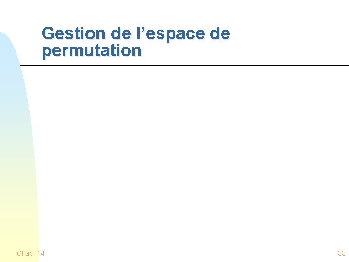 Gestion de l’espace de permutation Chap. 14 33 