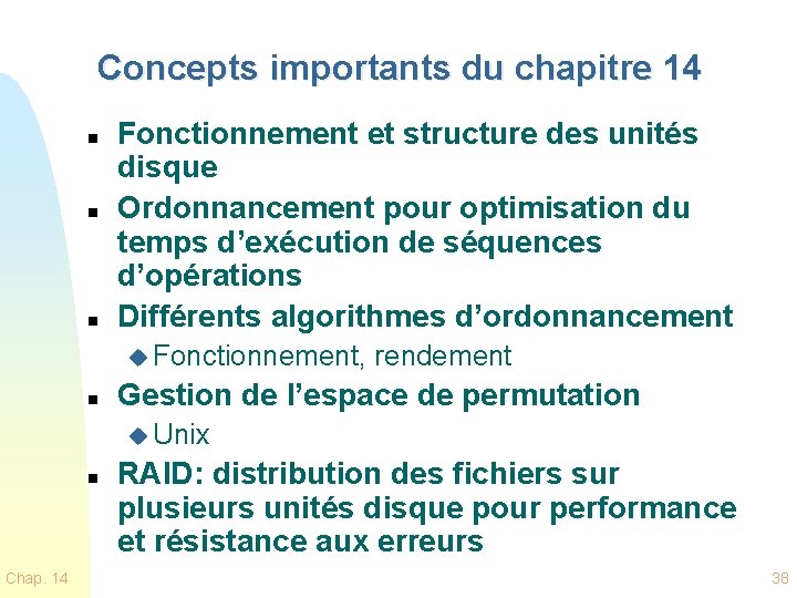 Concepts importants du chapitre 14 n n n Fonctionnement et structure des unités disque