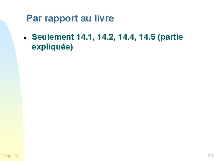 Par rapport au livre n Chap. 14 Seulement 14. 1, 14. 2, 14. 4,