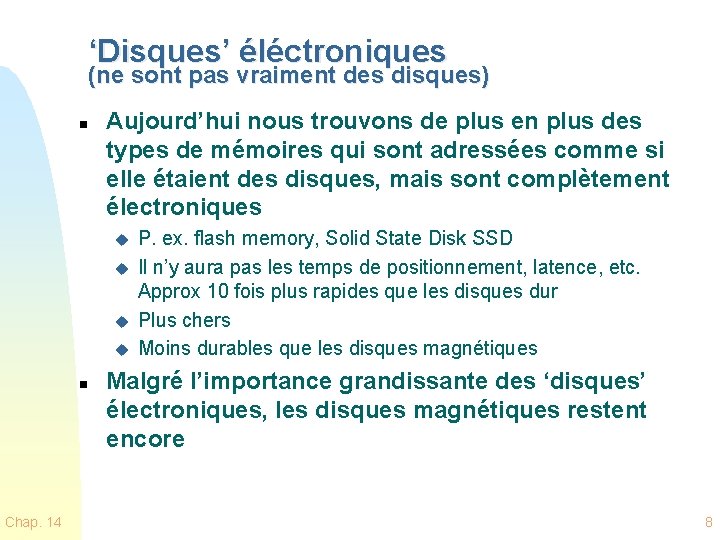 ‘Disques’ éléctroniques (ne sont pas vraiment des disques) n Aujourd’hui nous trouvons de plus