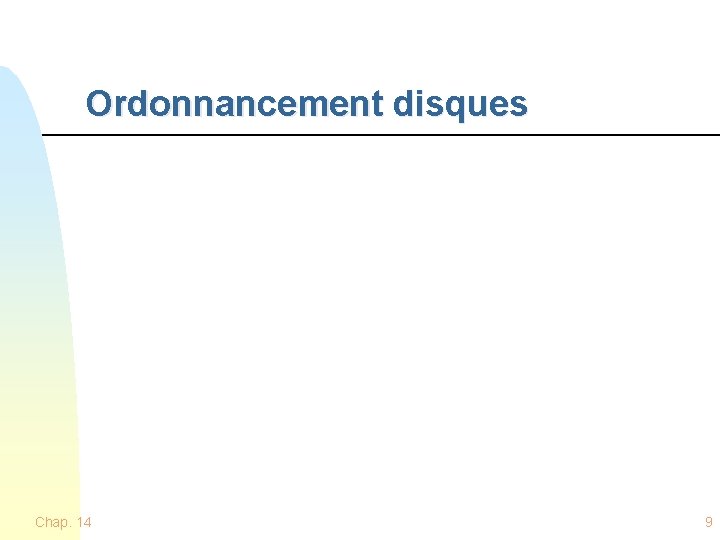 Ordonnancement disques Chap. 14 9 