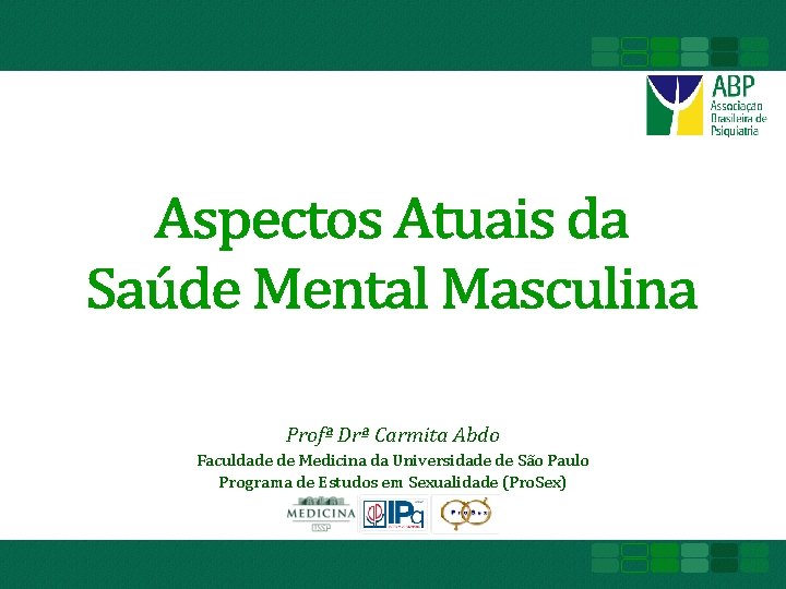 Profª Drª Carmita Abdo Faculdade de Medicina da Universidade de São Paulo Programa de