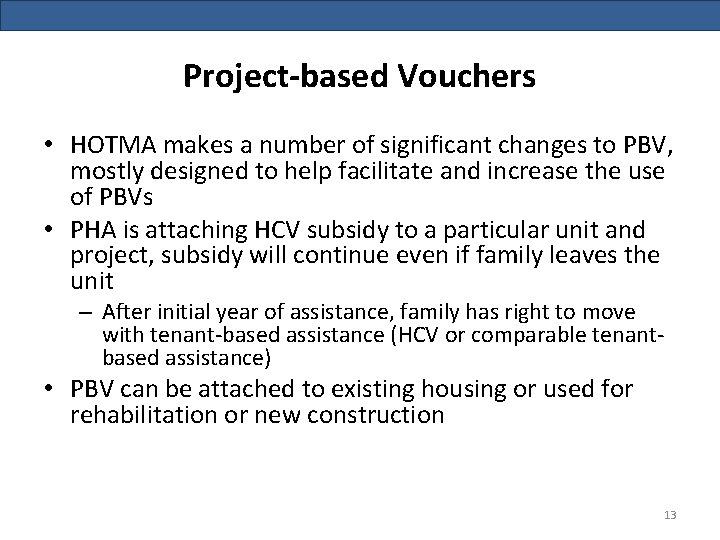 Project-based Vouchers • HOTMA makes a number of significant changes to PBV, mostly designed