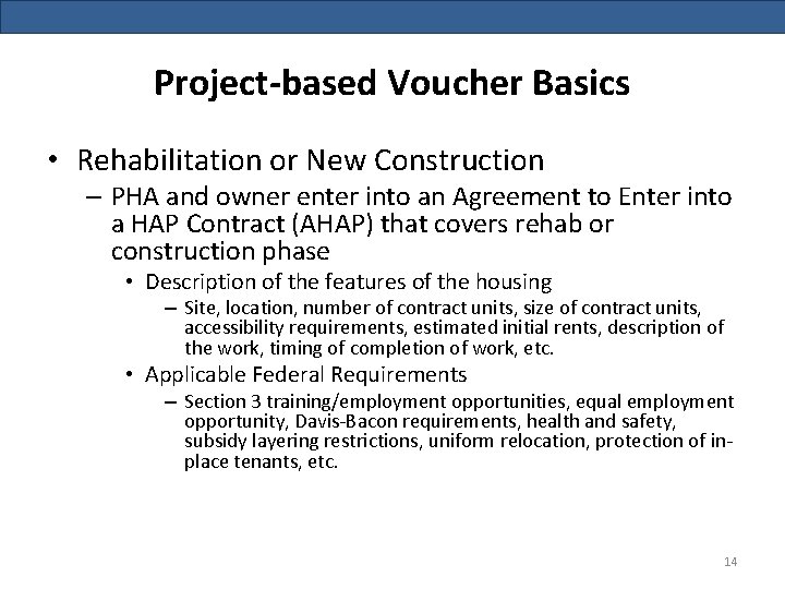 Project-based Voucher Basics • Rehabilitation or New Construction – PHA and owner enter into