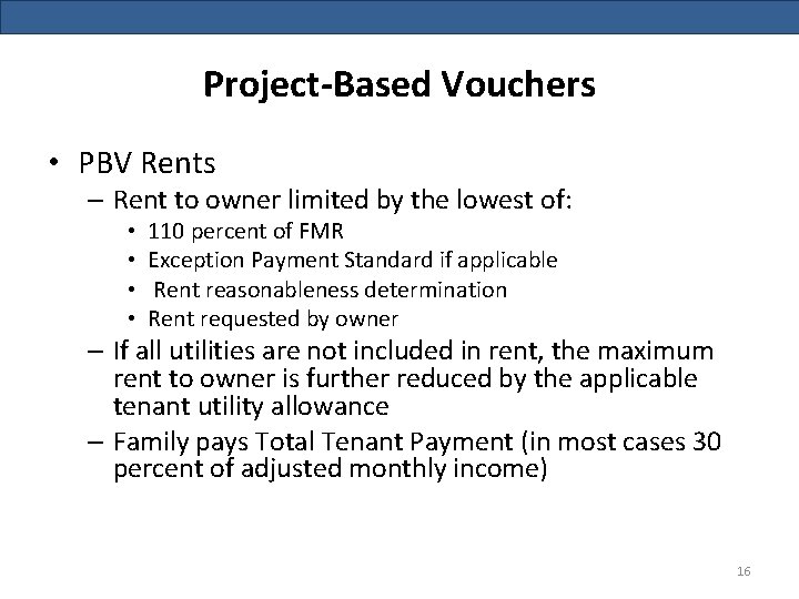 Project-Based Vouchers • PBV Rents – Rent to owner limited by the lowest of: