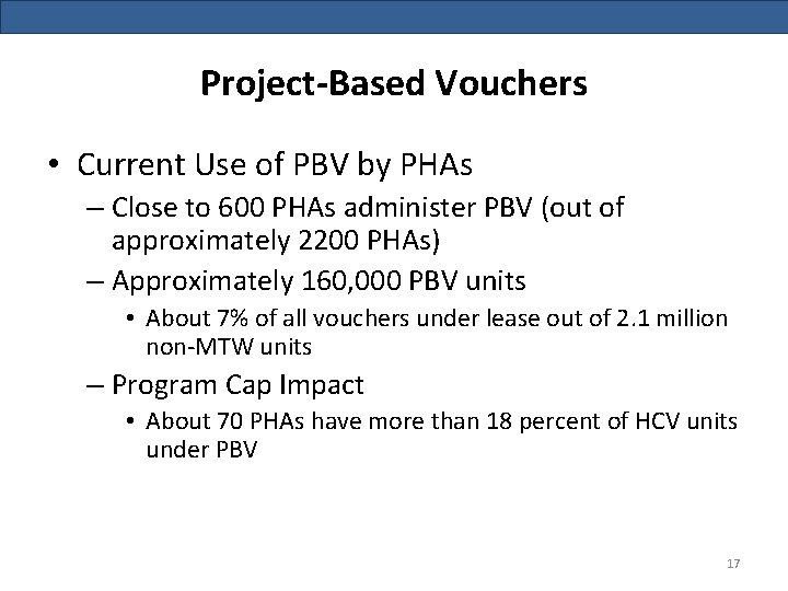 Project-Based Vouchers • Current Use of PBV by PHAs – Close to 600 PHAs