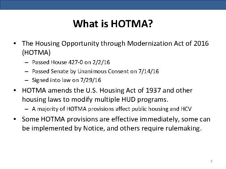 What is HOTMA? • The Housing Opportunity through Modernization Act of 2016 (HOTMA) –