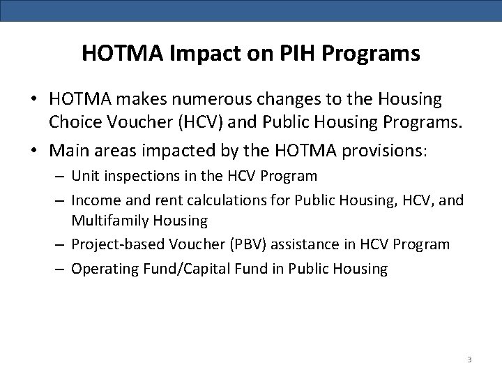 HOTMA Impact on PIH Programs • HOTMA makes numerous changes to the Housing Choice