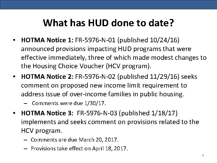 What has HUD done to date? • HOTMA Notice 1: FR-5976 -N-01 (published 10/24/16)