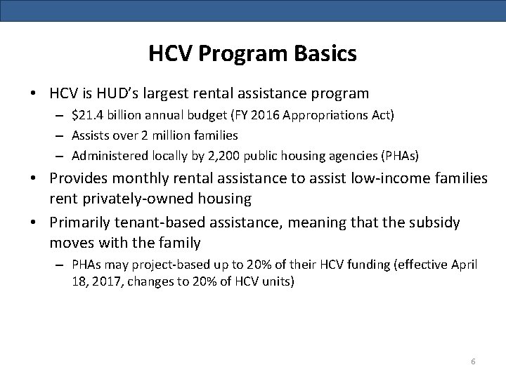 HCV Program Basics • HCV is HUD’s largest rental assistance program – $21. 4