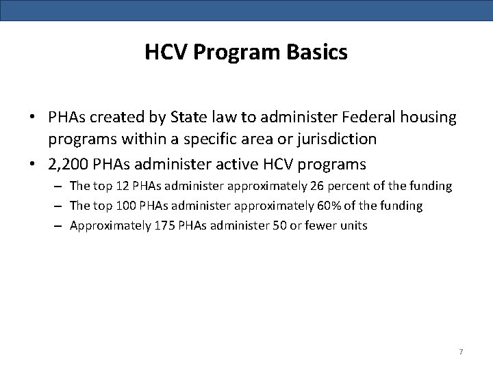 HCV Program Basics • PHAs created by State law to administer Federal housing programs