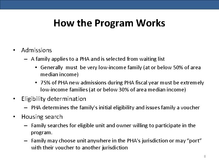 How the Program Works • Admissions – A family applies to a PHA and