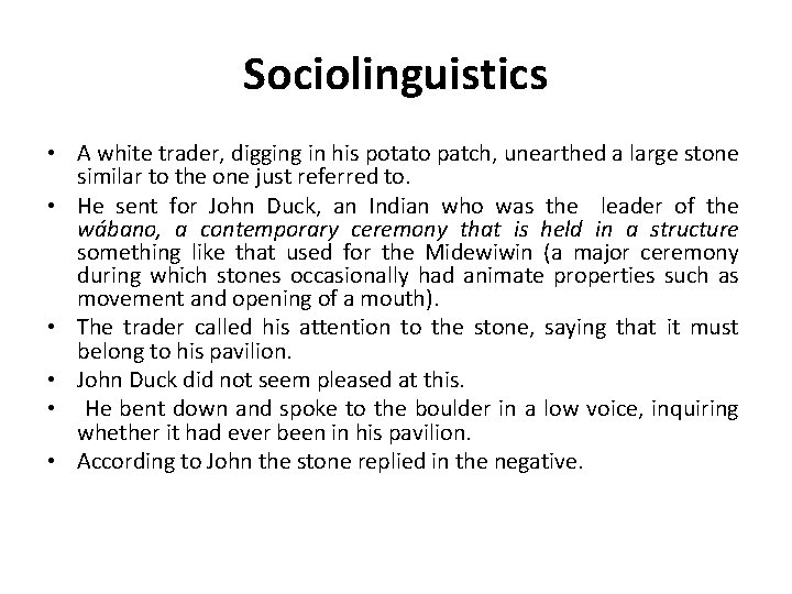 Sociolinguistics • A white trader, digging in his potato patch, unearthed a large stone