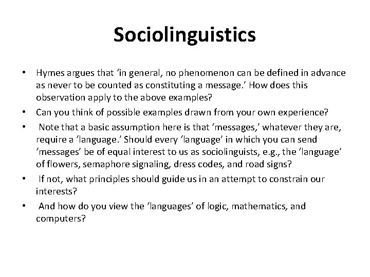 Sociolinguistics • Hymes argues that ‘in general, no phenomenon can be defined in advance