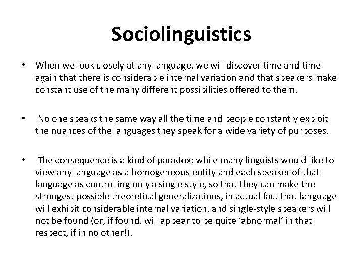 Sociolinguistics • When we look closely at any language, we will discover time and