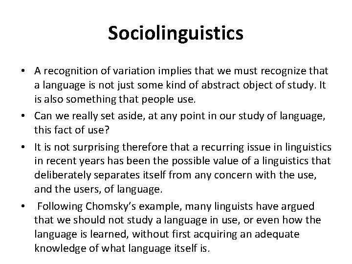 Sociolinguistics • A recognition of variation implies that we must recognize that a language