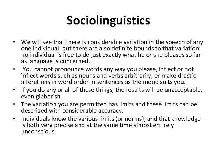 Sociolinguistics • We will see that there is considerable variation in the speech of