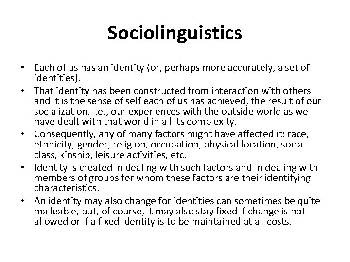 Sociolinguistics • Each of us has an identity (or, perhaps more accurately, a set
