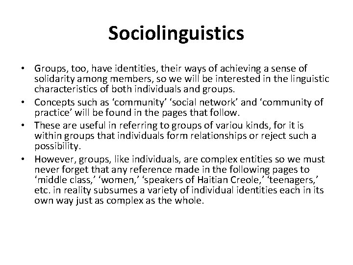 Sociolinguistics • Groups, too, have identities, their ways of achieving a sense of solidarity