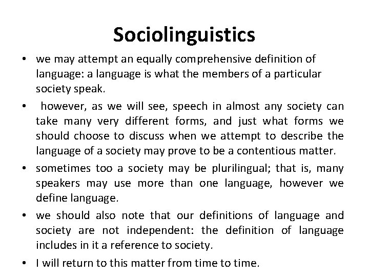 Sociolinguistics • we may attempt an equally comprehensive definition of language: a language is