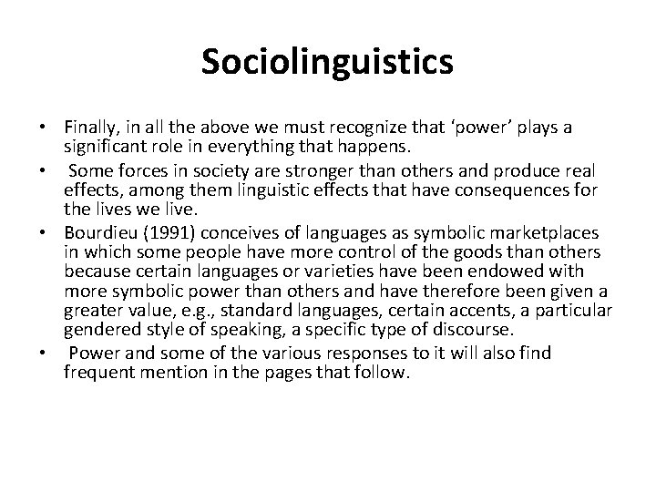 Sociolinguistics • Finally, in all the above we must recognize that ‘power’ plays a