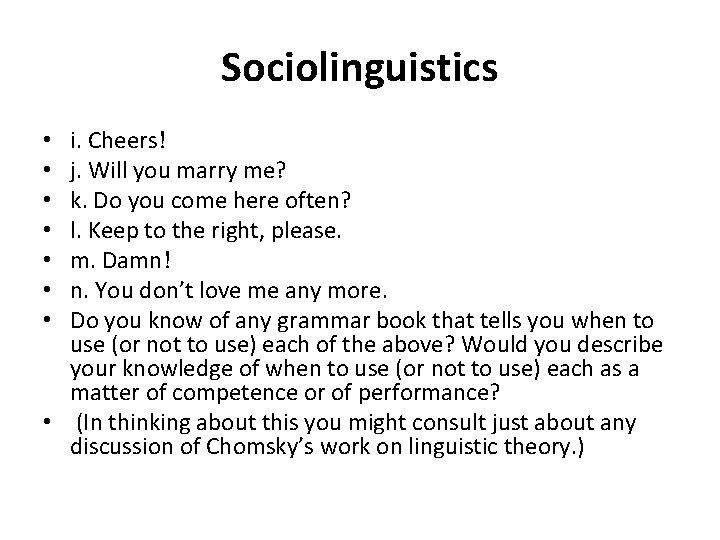 Sociolinguistics i. Cheers! j. Will you marry me? k. Do you come here often?