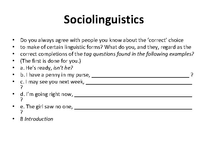 Sociolinguistics Do you always agree with people you know about the ‘correct’ choice to