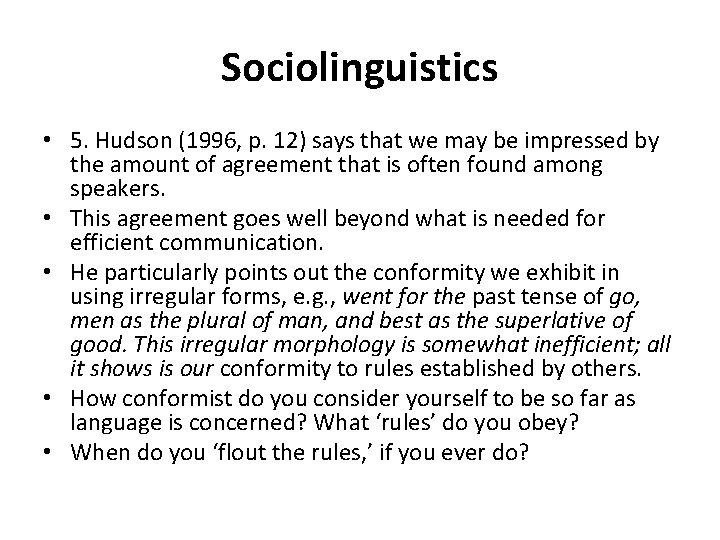 Sociolinguistics • 5. Hudson (1996, p. 12) says that we may be impressed by