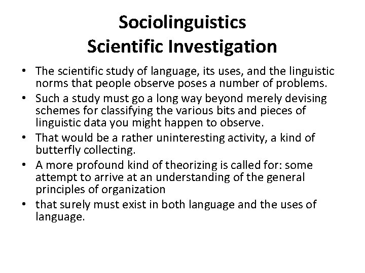 Sociolinguistics Scientific Investigation • The scientific study of language, its uses, and the linguistic